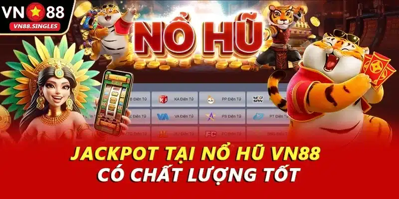 Jackpot tại VN88 có chất lượng tốt